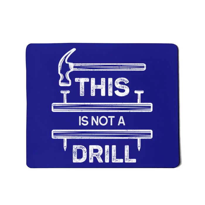 This Is Not A Drill Meaningful Gift Handy Hammer Joke Fathers Day Cool Gift Mousepad