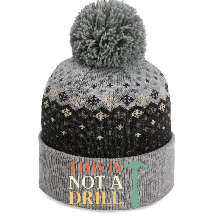 This Is Not A Drill Funny Sarcastic Humor Dad Hammer Builder The Baniff Cuffed Pom Beanie