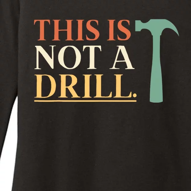 This Is Not A Drill Funny Sarcastic Humor Dad Hammer Builder Womens CVC Long Sleeve Shirt