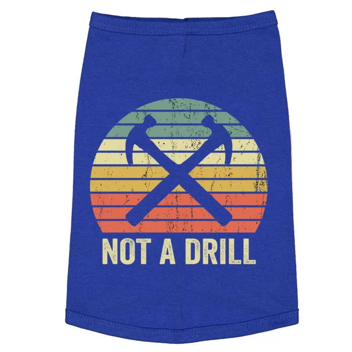 This Is Not A Drill Funny Carpenter Dad Sarcastic Tool Gift Cool Gift Doggie Tank