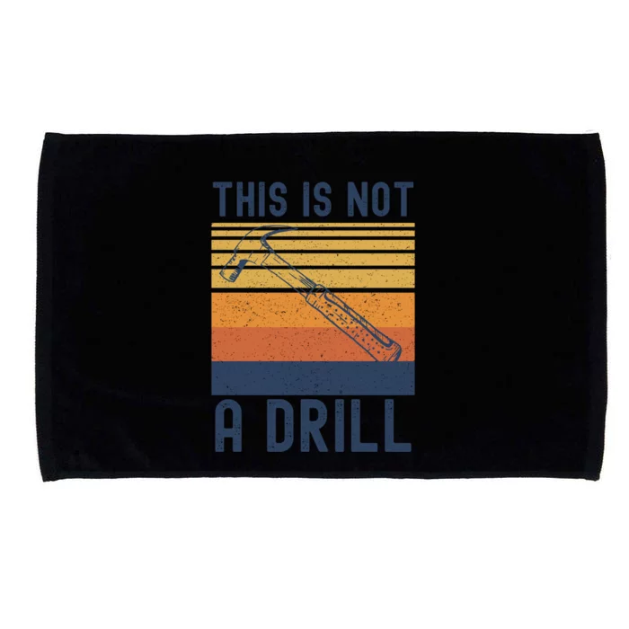 This Is Not A Drill Vintage Retro Hammer Tools Builder Funny Gift Microfiber Hand Towel