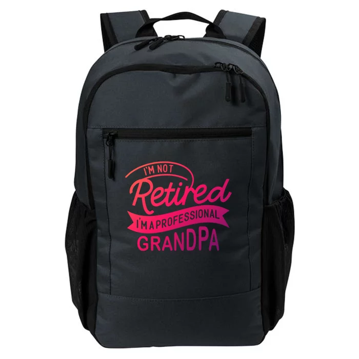 This Im Not Retired Im A Professional Grandpa Gift Daily Commute Backpack