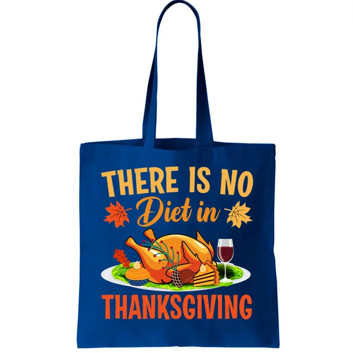 There Is No Diet In Thanksgiving Funny Turkey Day Gift Tote Bag