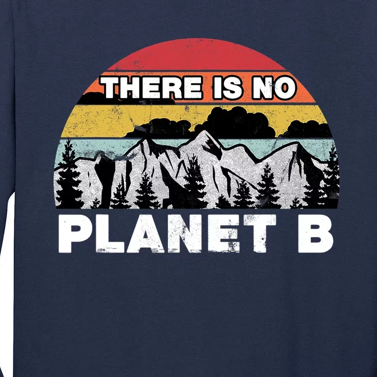 There Is No Planet B Earth Day Tall Long Sleeve T-Shirt