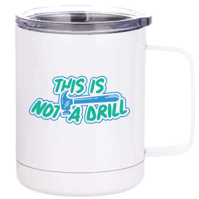 This Is Not A Drill Funny Carpenter Handy Hammer Gift Front & Back 12oz Stainless Steel Tumbler Cup