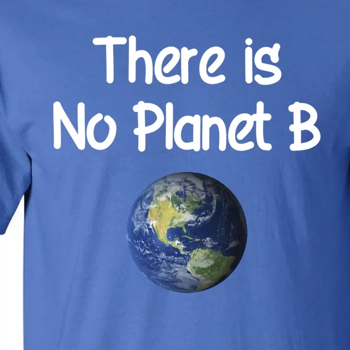 There Is No Planet B Cute Gift Tall T-Shirt