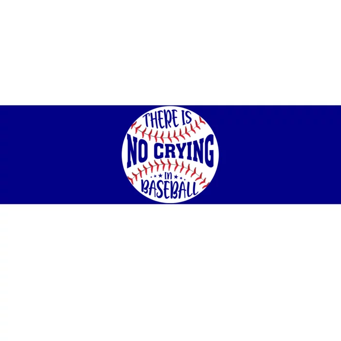 There Is No Crying In Baseball Cool Gift Bumper Sticker