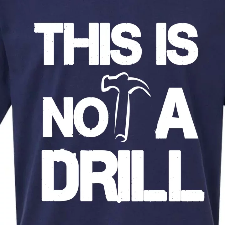 This Is Not A Drill Funny Carpenter Handy Tools Gift Sueded Cloud Jersey T-Shirt