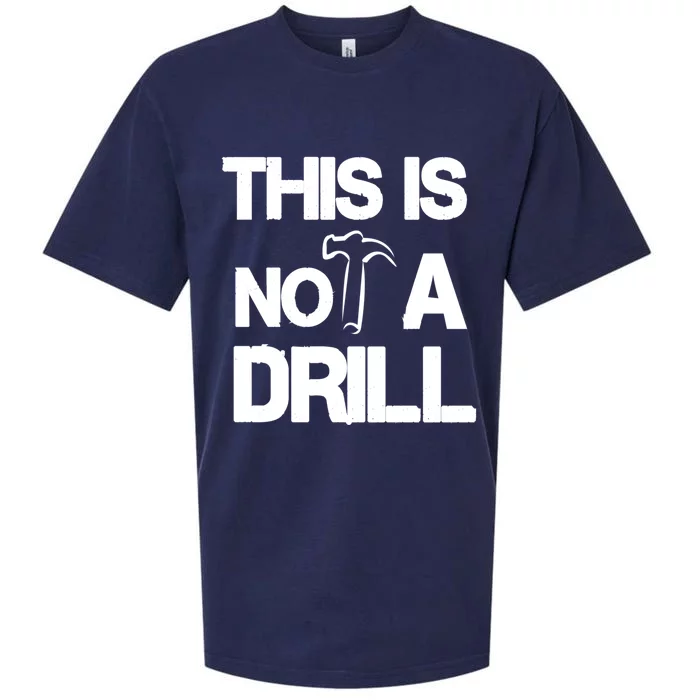 This Is Not A Drill Funny Carpenter Handy Tools Gift Sueded Cloud Jersey T-Shirt