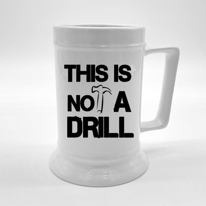 This Is Not A Drill Funny Carpenter Handy Tools Gift Front & Back Beer Stein