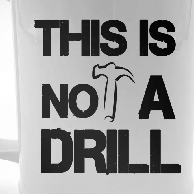 This Is Not A Drill Funny Carpenter Handy Tools Gift Front & Back Beer Stein