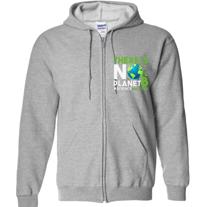 There Is No Planet B Earth Day Awareness Full Zip Hoodie