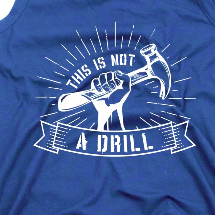 This Is Not A Drill Funny Carpenter Pun Sarcastic Dad Joke Gift Tank Top