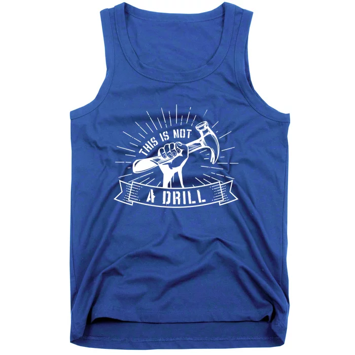 This Is Not A Drill Funny Carpenter Pun Sarcastic Dad Joke Gift Tank Top