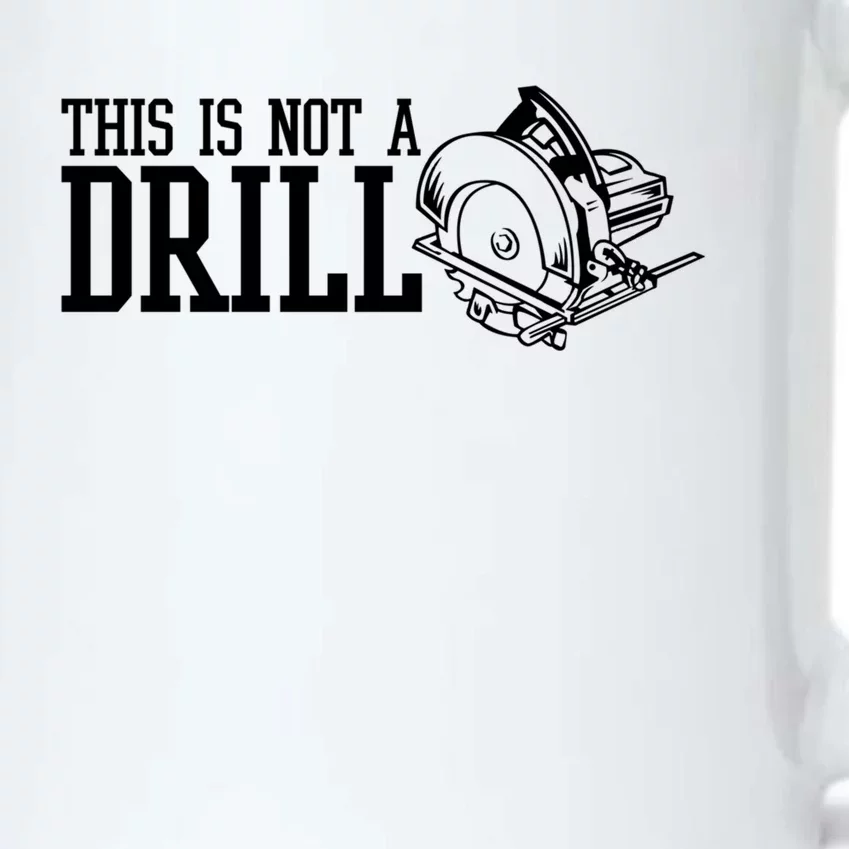 This Is Not A Drill With An Electric Power Saw Carpenter Gift Black Color Changing Mug