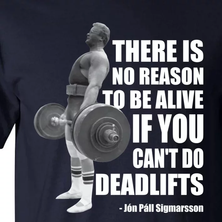 There Is No Reason To Be Alive If You Can&X27;T Deadlift Tall T-Shirt