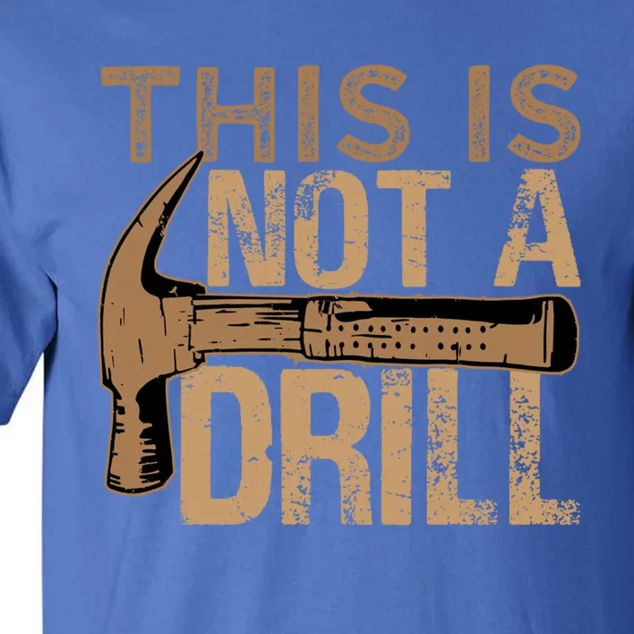 This Is Not A Drill Gift Funny Car Mechanic Gift Tall T-Shirt