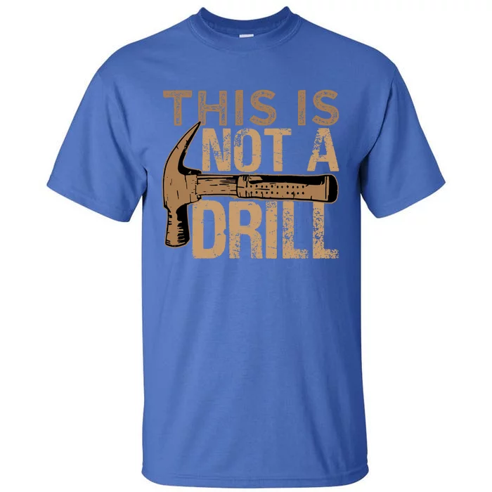 This Is Not A Drill Gift Funny Car Mechanic Gift Tall T-Shirt