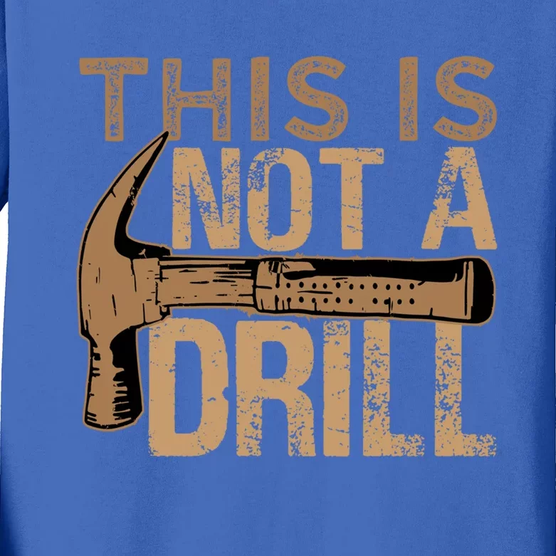 This Is Not A Drill Gift Funny Car Mechanic Gift Kids Long Sleeve Shirt