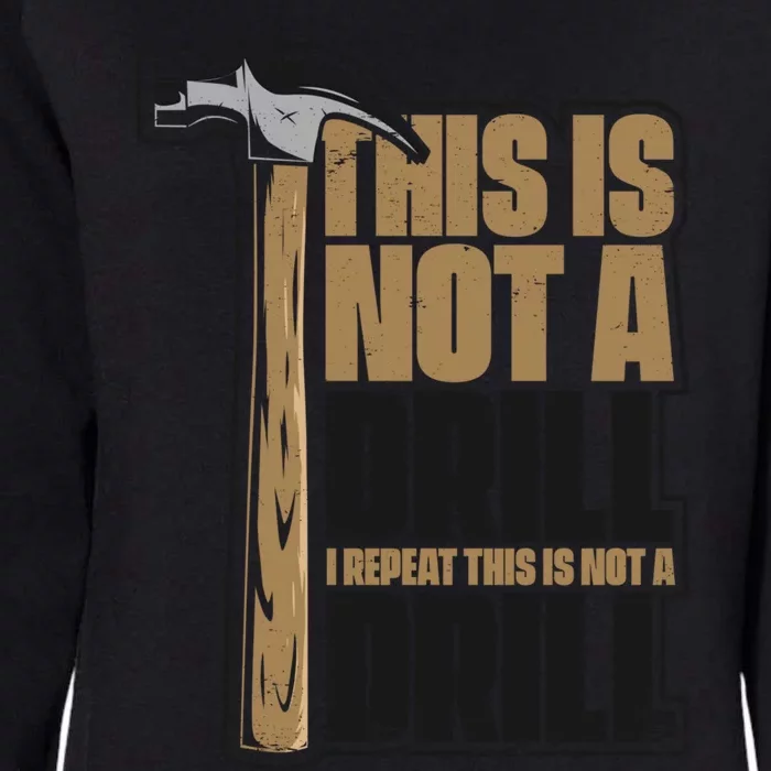 This Is Not A Drill Cabinetmaker Woodturner Joiner Carpenter Gift Womens California Wash Sweatshirt