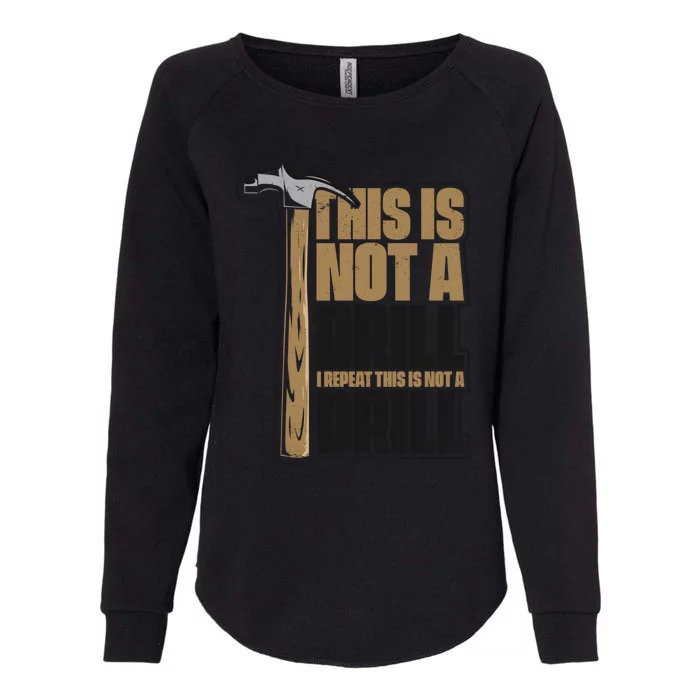 This Is Not A Drill Cabinetmaker Woodturner Joiner Carpenter Gift Womens California Wash Sweatshirt