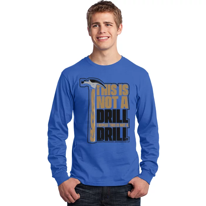 This Is Not A Drill Cabinetmaker Woodturner Joiner Carpenter Gift Long Sleeve Shirt