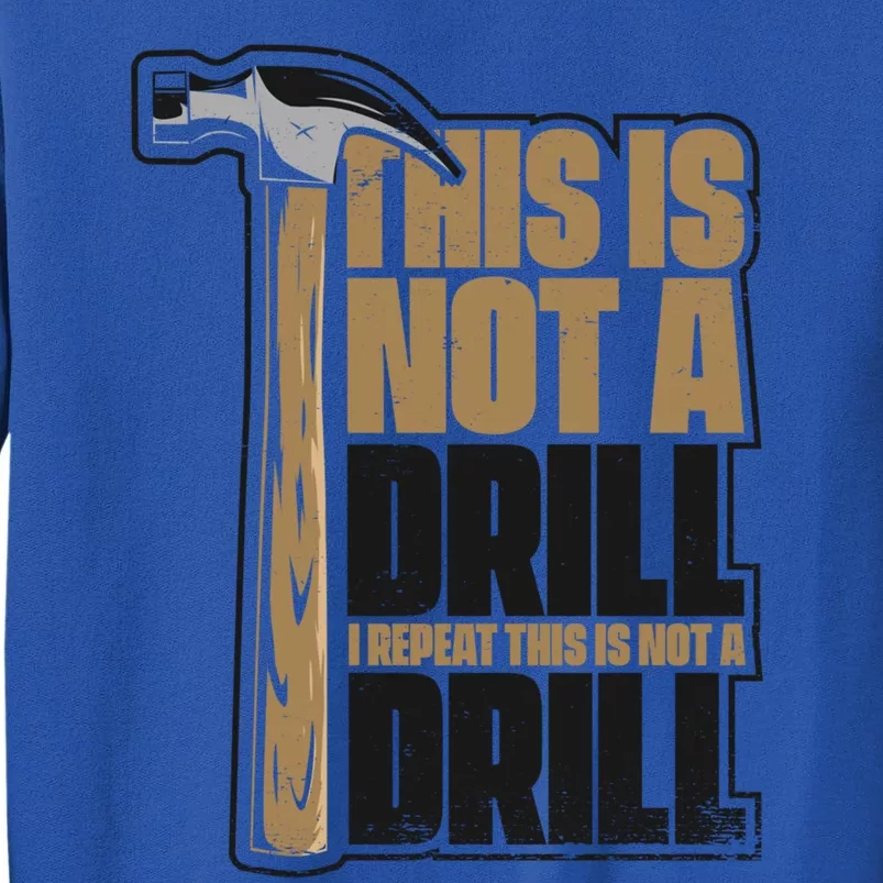 This Is Not A Drill Cabinetmaker Woodturner Joiner Carpenter Gift Tall Sweatshirt