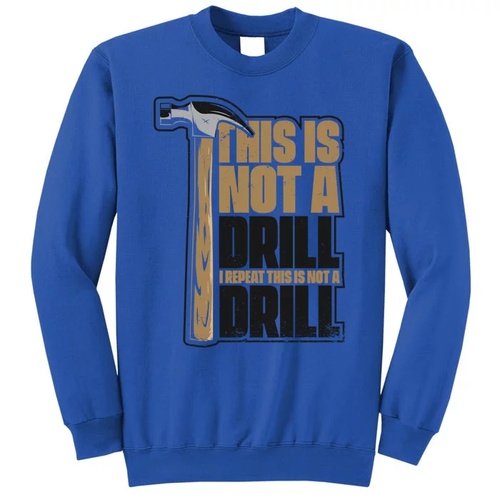 This Is Not A Drill Cabinetmaker Woodturner Joiner Carpenter Gift Tall Sweatshirt