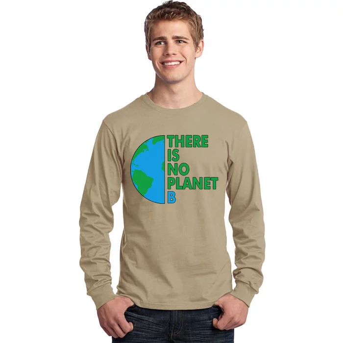 There Is No Planet B Earth Day Environmental Protection Tall Long Sleeve T-Shirt