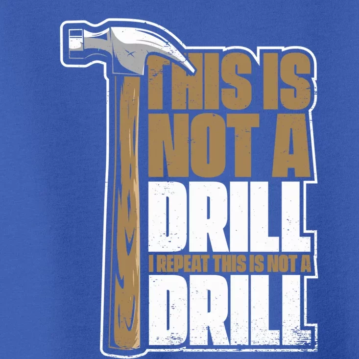 This Is Not A Drill Cabinetmaker Woodturner Joiner Carpenter Cute Gift Toddler T-Shirt