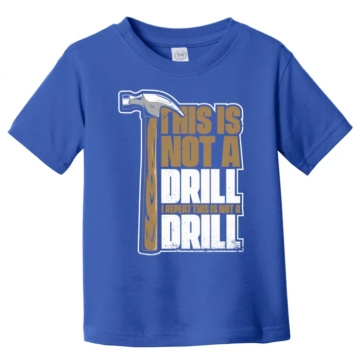 This Is Not A Drill Cabinetmaker Woodturner Joiner Carpenter Cute Gift Toddler T-Shirt