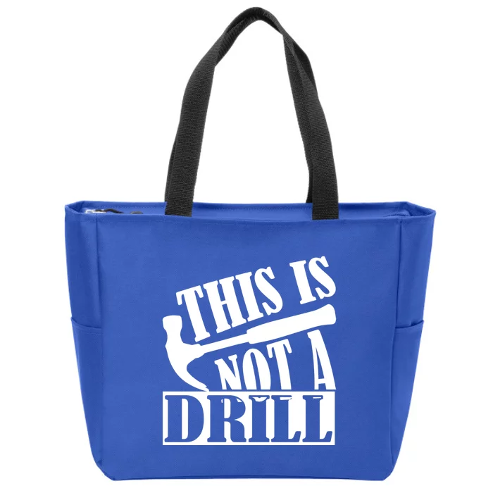 This Is Not A Drill Funny Construction Hammer Woodworking Gift Zip Tote Bag