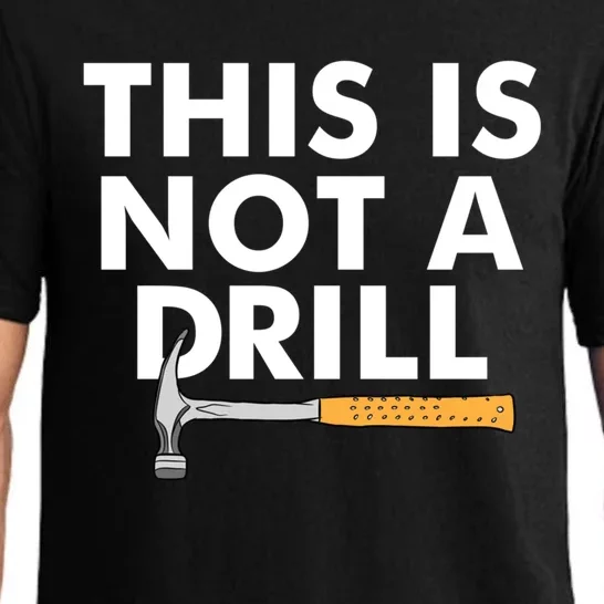 This Is Not A Drill Funny Carpenter Novelty Gift Dad Funny Gift Pajama Set