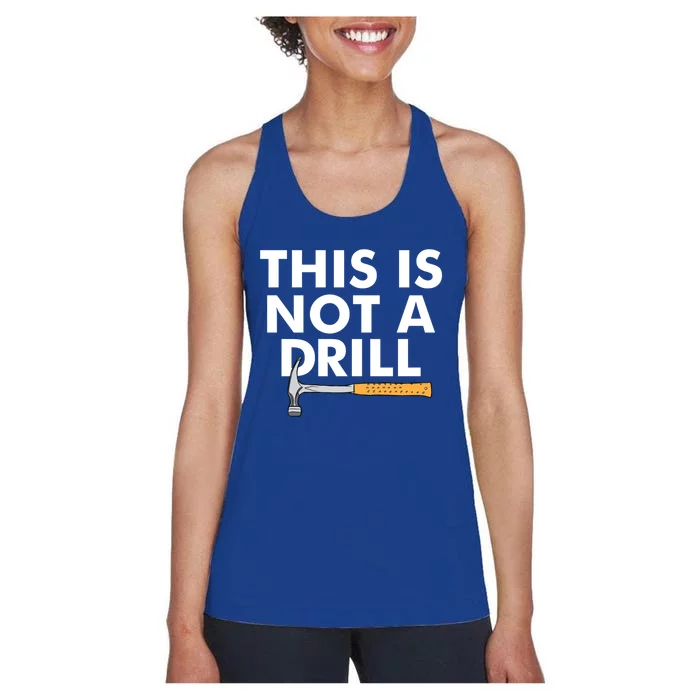 This Is Not A Drill Funny Carpenter Novelty Gift Dad Funny Gift Women's Racerback Tank