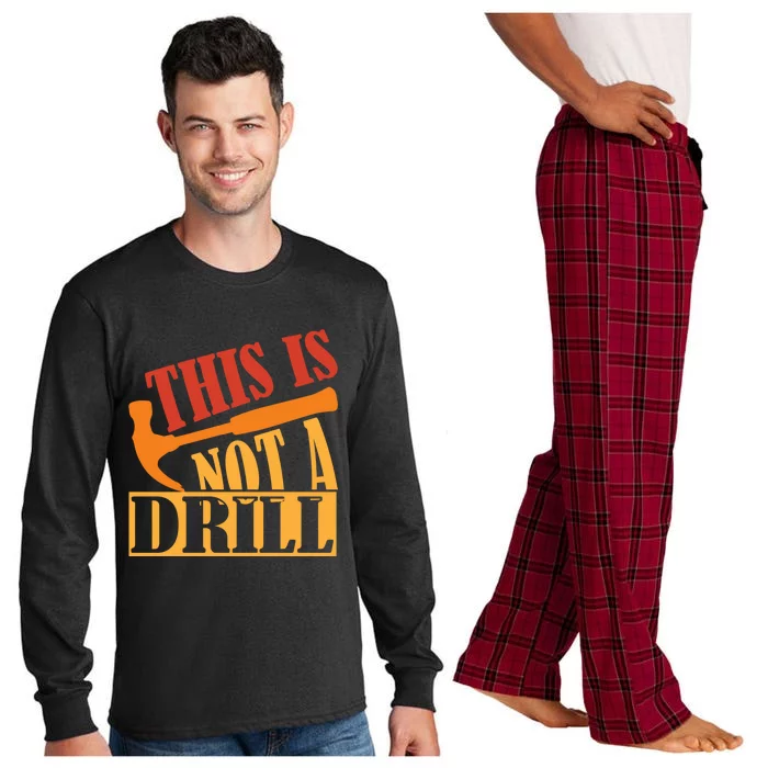 This Is Not A Drill Funny Construction Hammer Woodworking Gift Long Sleeve Pajama Set