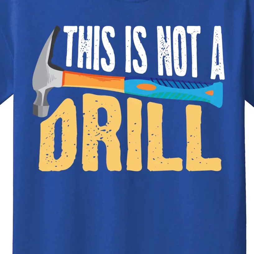 This Is Not A Drill Cute Sarcasm Lumberjack Gift Cool Gift Kids T-Shirt