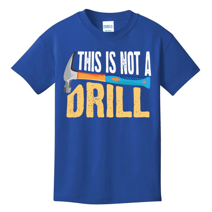 This Is Not A Drill Cute Sarcasm Lumberjack Gift Cool Gift Kids T-Shirt