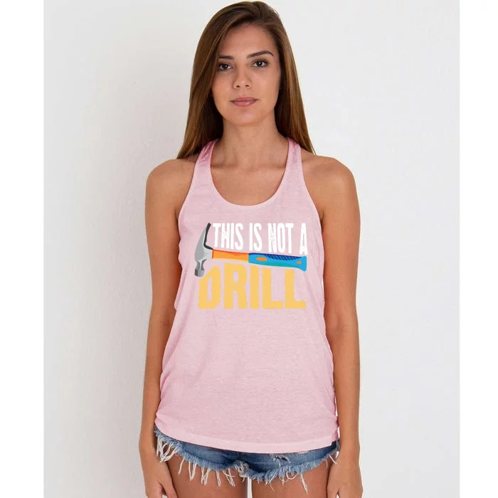 This Is Not A Drill Cute Sarcasm Lumberjack Gift Cool Gift Women's Knotted Racerback Tank