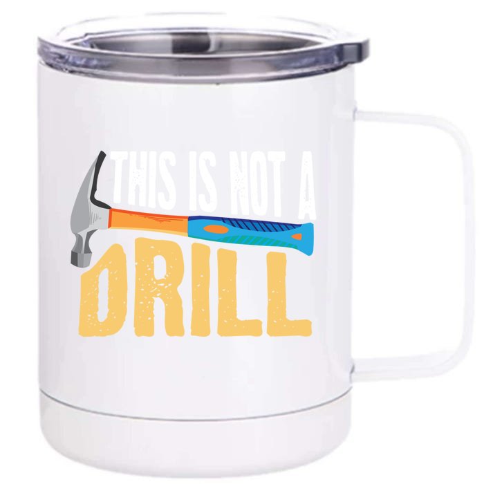 This Is Not A Drill Cute Sarcasm Lumberjack Gift Cool Gift Front & Back 12oz Stainless Steel Tumbler Cup