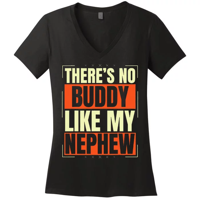 There Is No Buddy Like My nephew Matching uncle aunt Women's V-Neck T-Shirt