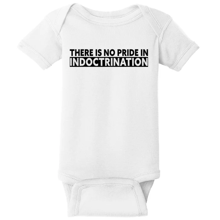 There Is No Pride In Indoctrination Baby Bodysuit