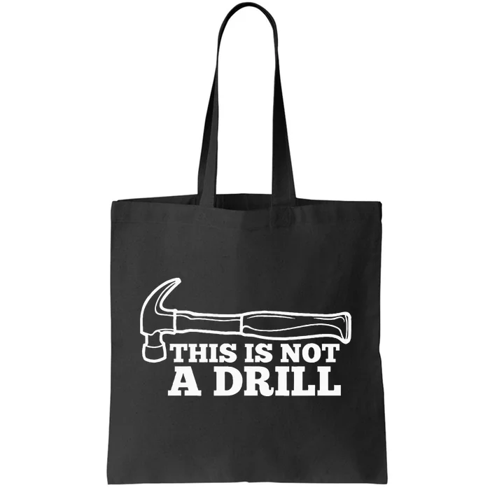 This Is Not A Drill Funny Hammer Dad Joke Tool Tote Bag