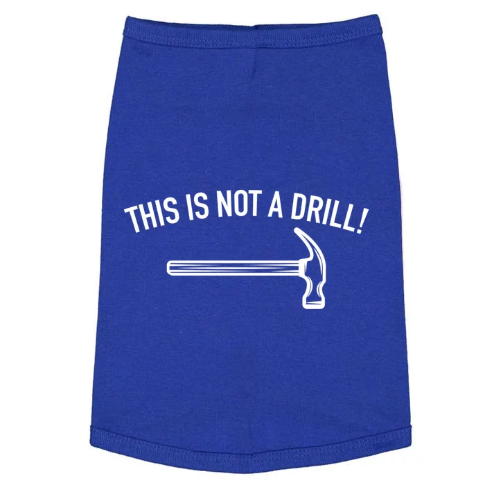 This Is Not A Drill Funny Contractor Tee Gag Gift Doggie Tank