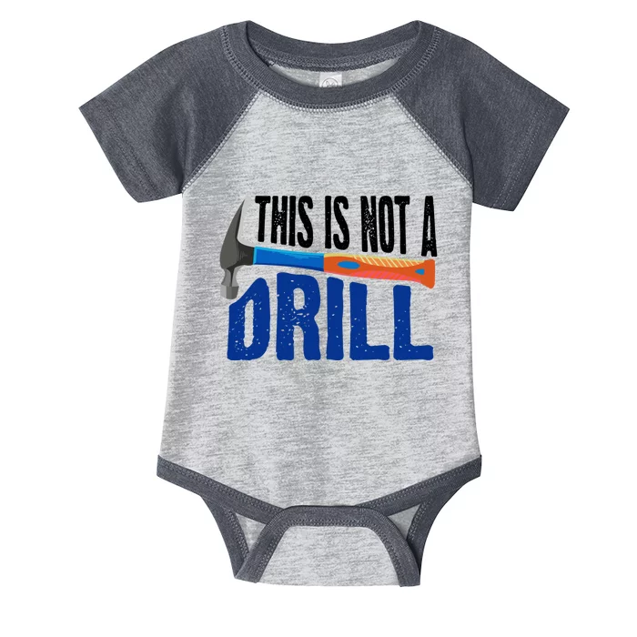 This Is Not A Drill Cute Sarcasm Lumberjack Gift Cute Gift Infant Baby Jersey Bodysuit