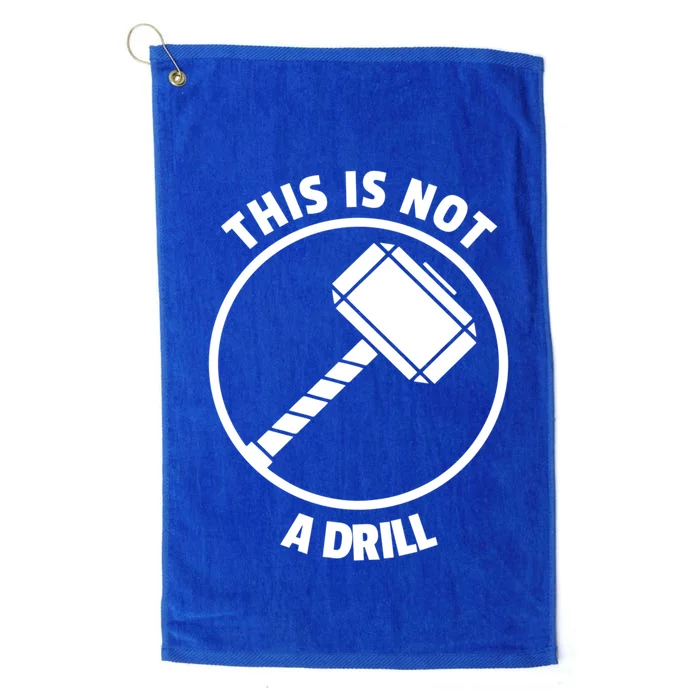 This Is Not A Drill Funny Gift Or Great Gift Platinum Collection Golf Towel