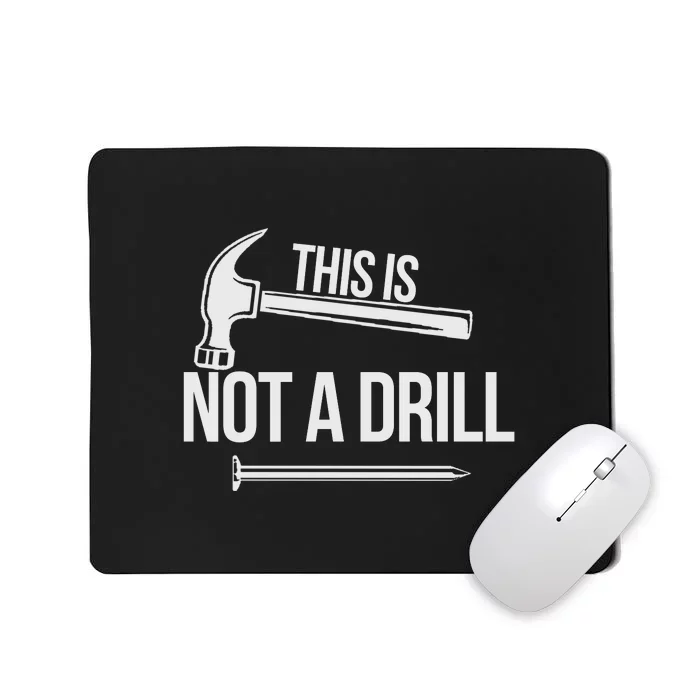 This Is Not A Drill Mousepad