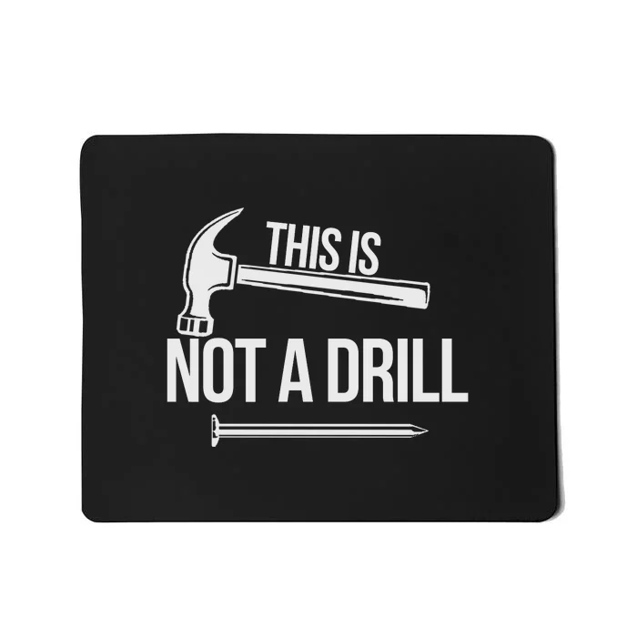 This Is Not A Drill Mousepad