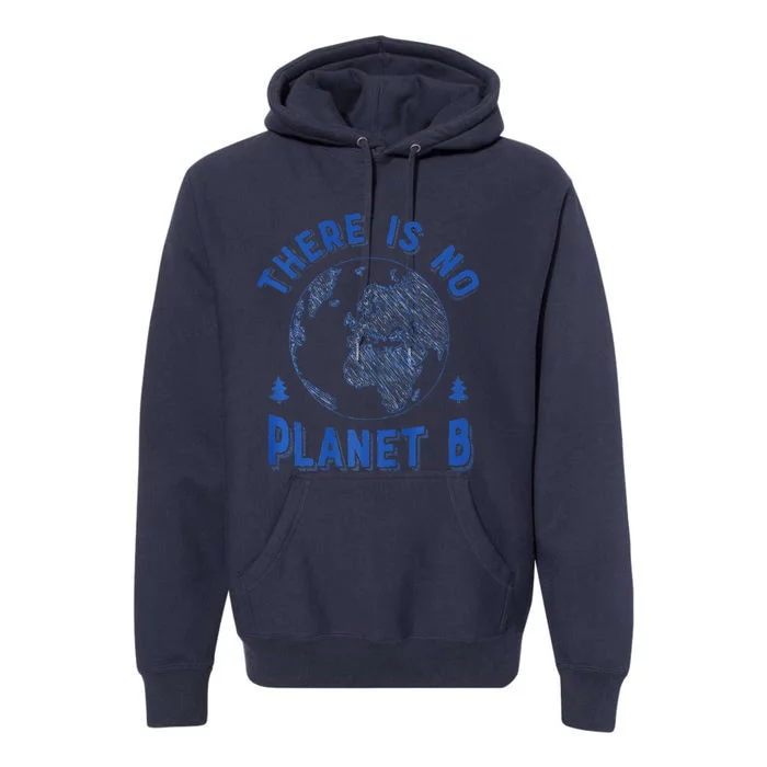 There Is No Planet B Earth Day Women Environment Premium Hoodie