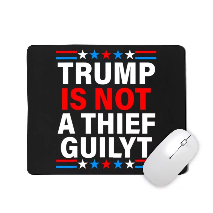 Trump Is Not A Thief Trump Is Not Guilty Mousepad