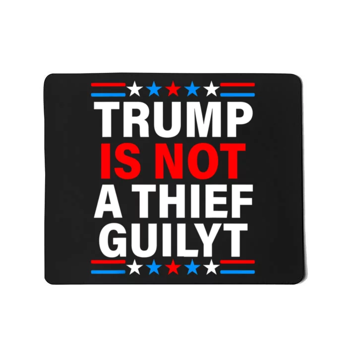 Trump Is Not A Thief Trump Is Not Guilty Mousepad